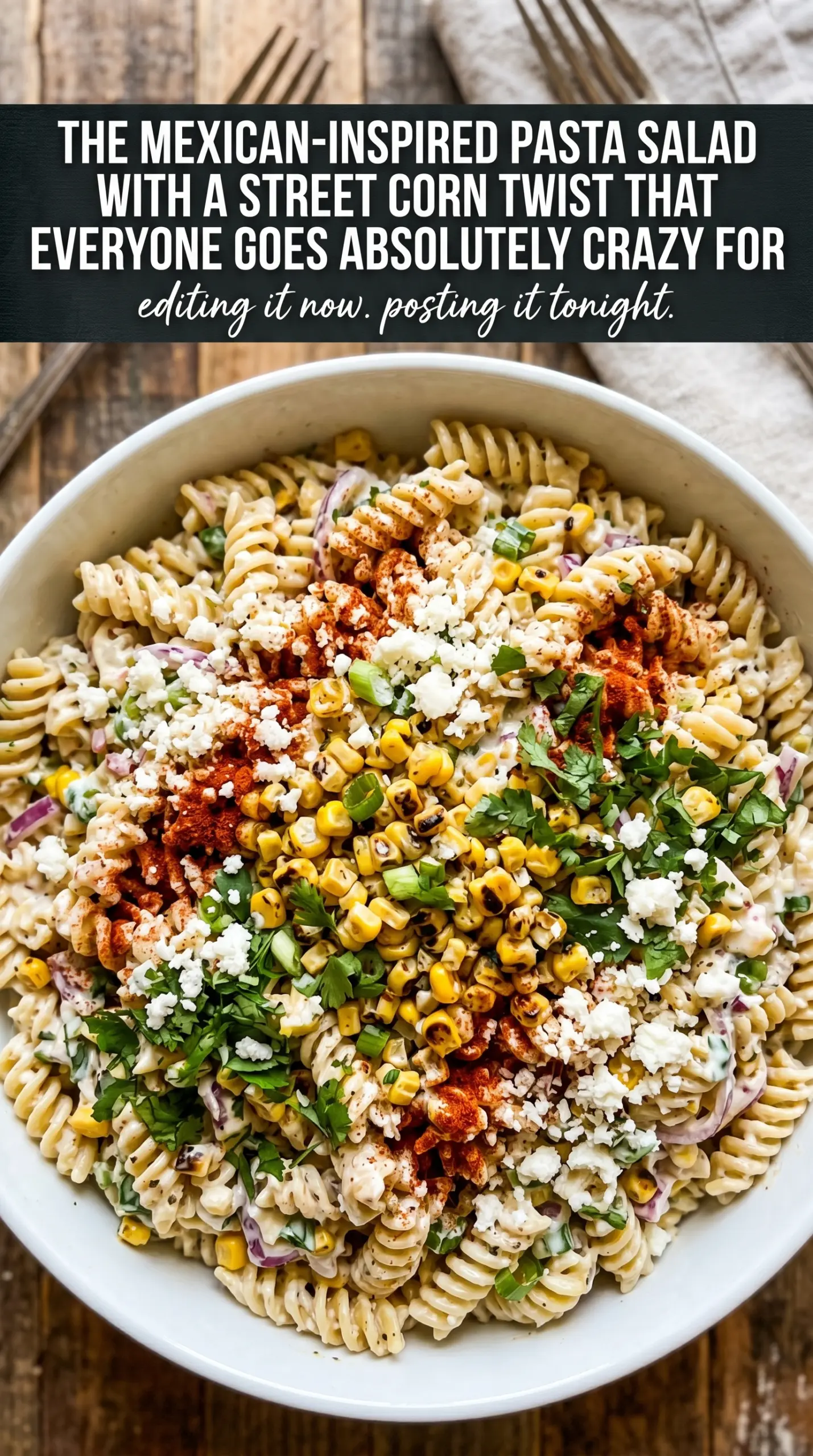 Creamy Street Corn Pasta Salad smoky corn, creamy dressing, cotija